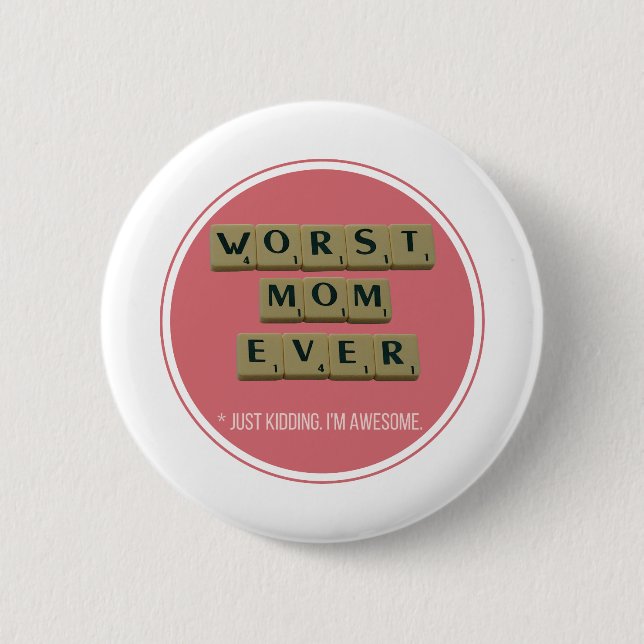 Worst Mum Ever Great Funny Gift Idea 6 Cm Round Badge (Front)
