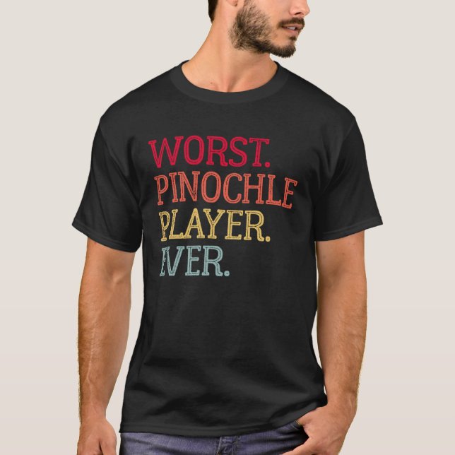 Worst Pinochle Player Ever  Pinochle Card Game T-Shirt (Front)