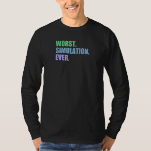 Worst Simulation Ever Computer Simulation T-Shirt