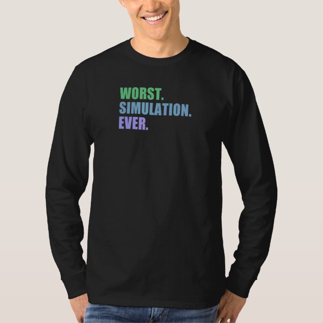 Worst Simulation Ever   Computer Simulation T-Shirt (Front)