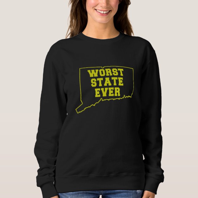 Worst State Ever Connecticut 1 Sweatshirt (Front)