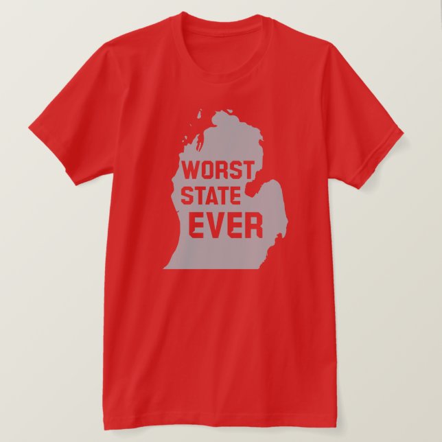 Worst State Ever (Michigan) T-Shirt (Design Front)
