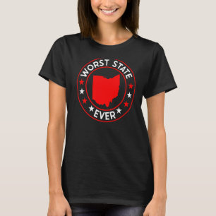 Worst State Ever State Of Ohio Home State T-Shirt