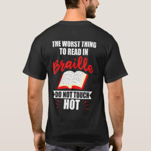 Worst Thing To Read In Braille Blind People T-Shirt
