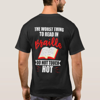 Worst Thing To Read In Braille Blind People T-Shirt