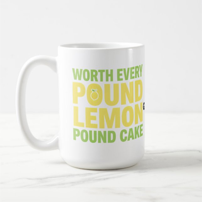 Worth Every Pound Lemon Pound Cake Funny Dessert  Coffee Mug (Left)