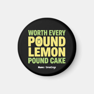 Worth Every Pound Lemon Pound Cake Funny Dessert Magnet