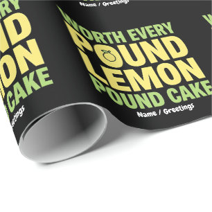 Worth Every Pound Lemon Pound Cake Funny Dessert Wrapping Paper