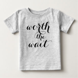 Worth The Wait Baby Funny Cute Baby T-Shirt