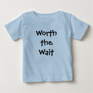 Worth the Wait Baby/Toddler T-shirt