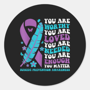 Worthy Loved Needed Enough Matter Prevention Classic Round Sticker