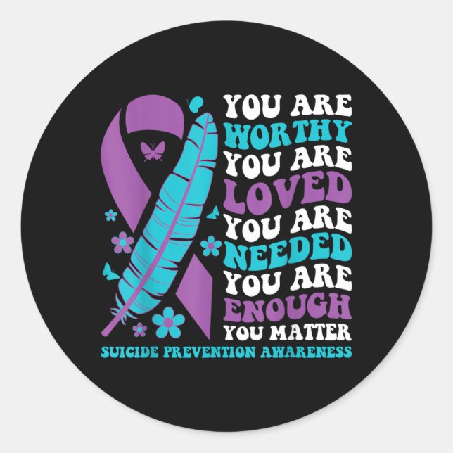 Worthy Loved Needed Enough Matter Prevention Classic Round Sticker (Front)