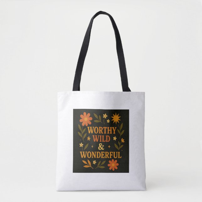 “Worthy, Wild & Wonderful” Floral Motivational Tot Tote Bag (Front)