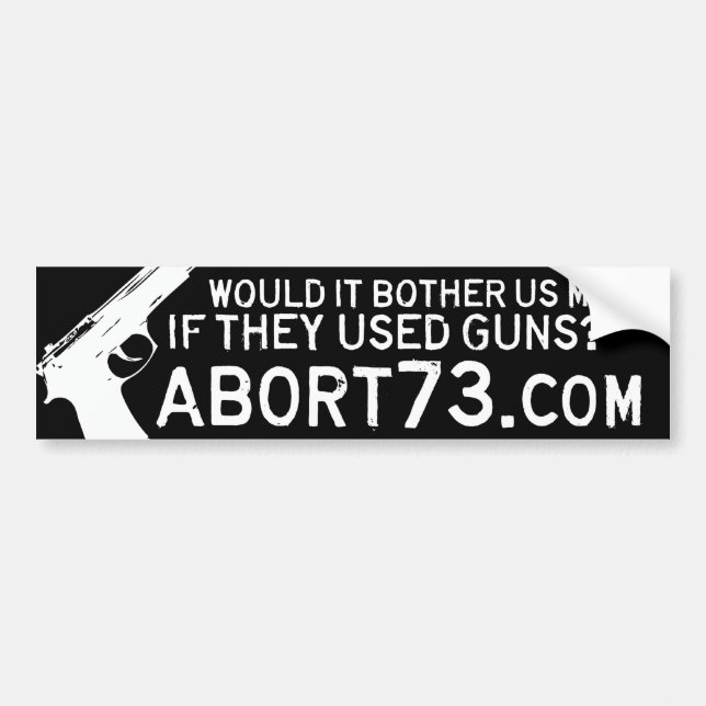 Would it Bother Us More if They Used Guns? Abort73 Bumper Sticker (Front)