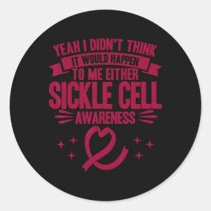 Would Never P Me Sickle Cell Anaemia Awareness Classic Round Sticker