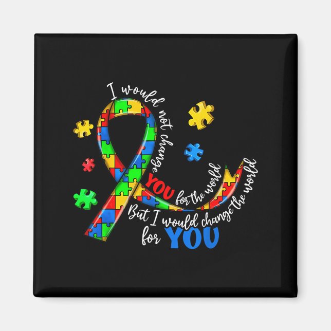 Would Not Change for The World Autism Awareness Magnet (Front)