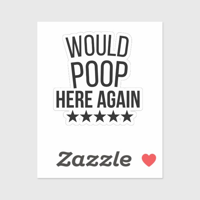Would Poop Here Again FunnCustom-Cut Vinyl Sticker (Sheet)