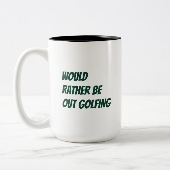 'Would Rather Be Out Golfing' Lighthearted Gift Two-Tone Coffee Mug (Left)