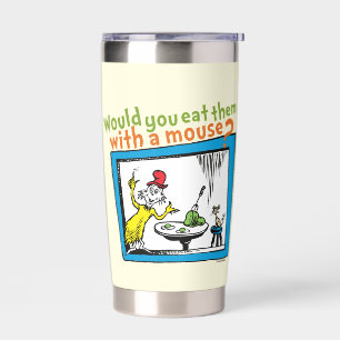 Would You Eat Them With A Mouse? Insulated Tumbler