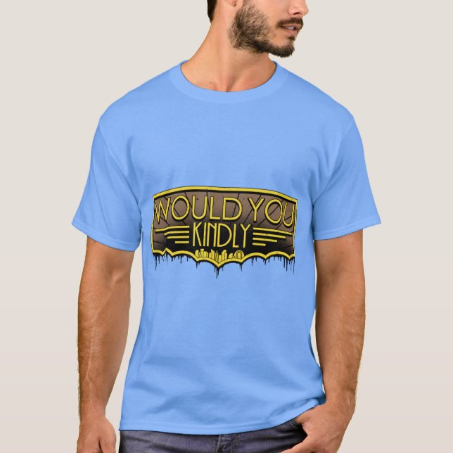 Would You Kindly T-Shirt (Front)
