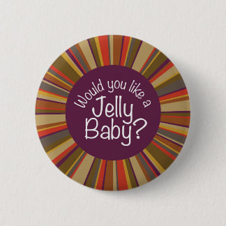 Would You Like a Jelly Baby? 6 Cm Round Badge