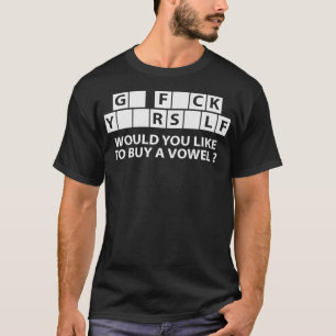 WOULD YOU LIKE TO BUY A VOWEL Sarcastic Sarcasm Fu T-Shirt