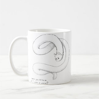 Would you still love me if I was a worm? Coffee Mu Mug