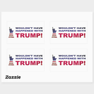 Wouldn't Have Happened With Trump! Rectangular Sticker