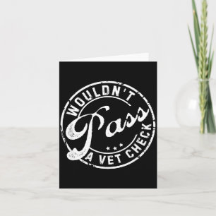 Wouldn't P A Vet Check Funny Saying Quote For Men  Card