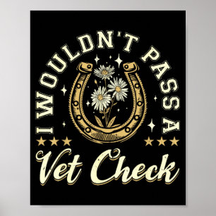 Wouldn't pass a vet check horse lover equestrian poster
