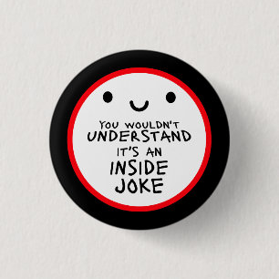 Wouldn't Understand It's An Inside Joke Funny Team 3 Cm Round Badge