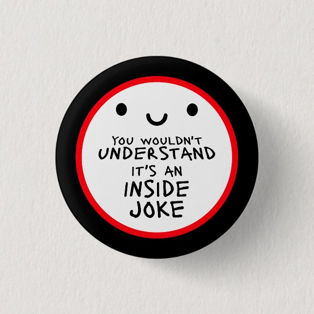 Wouldn't Understand It's An Inside Joke Funny Team 3 Cm Round Badge (Front)