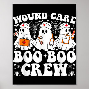 Wound Care Boo Boo Crew Nurse Funny Ghost Hallowee Poster