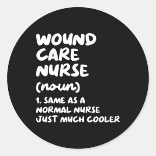 Wound Care Nurse Definition Funny Nursing Classic Round Sticker