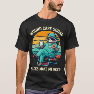 Wound Care Nurse Funny Snacks Make Nicer Nursing T-Shirt