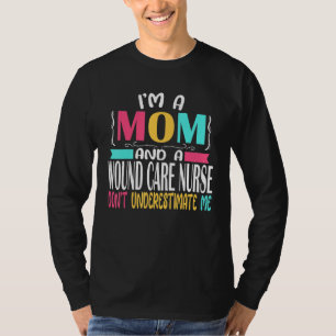 Wound Care Nurse Mom RN Registered Nurse's Week T-Shirt
