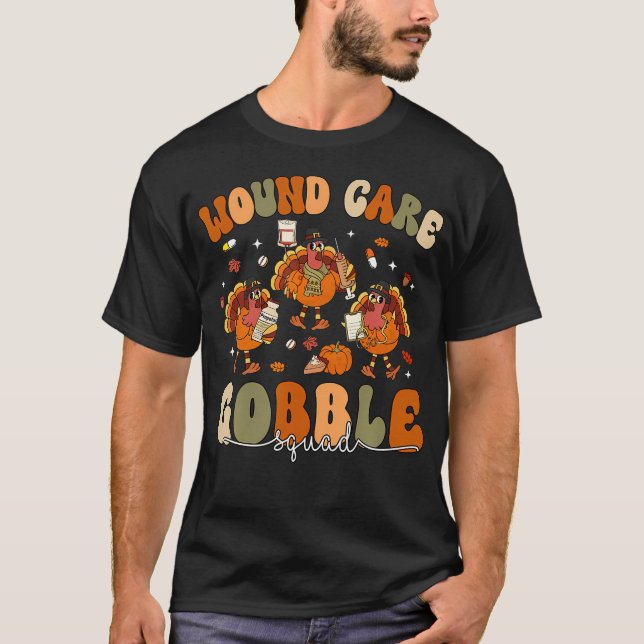 Wound Care Turkey Gobble Squad Wound Specialist Th T-Shirt (Front)