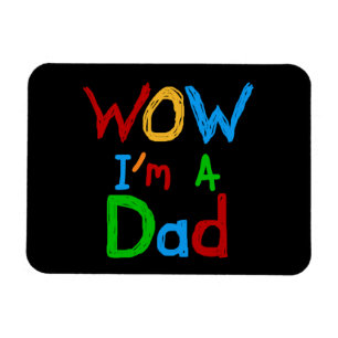 WOW I'm a Dad T-shirts and GIfts Magnet