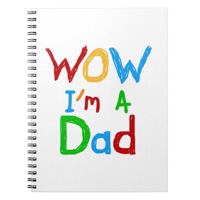 WOW I'm a Dad T-shirts and GIfts Spiral Notebook (Front)