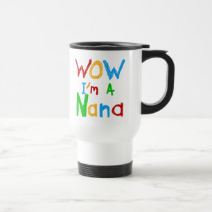 WOW I'm a Nana tshirts and Gifts Travel Mug