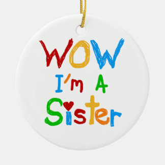 WOW I'm a Sister T-shirts and GIfts Ceramic Tree Decoration