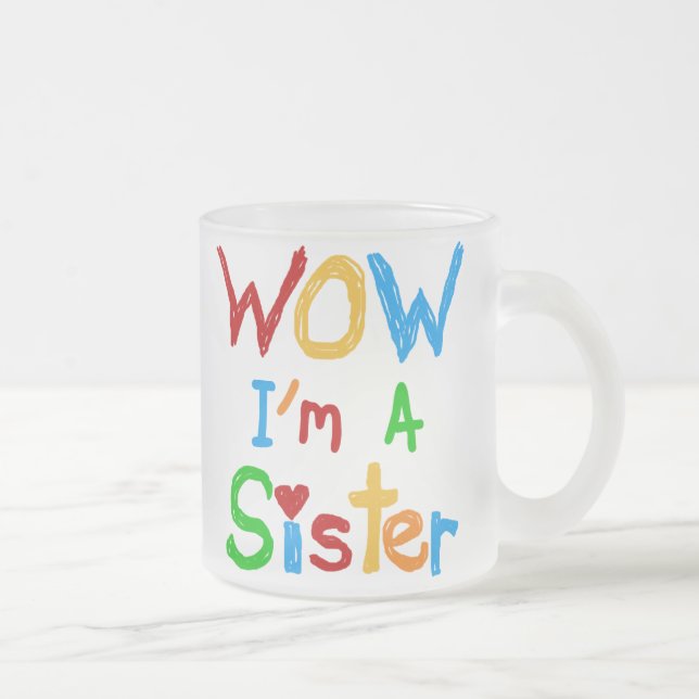 WOW I'm a Sister T-shirts and GIfts Frosted Glass Coffee Mug (Right)