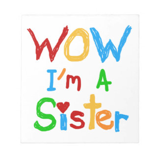 WOW I'm a Sister T-shirts and GIfts Notepad