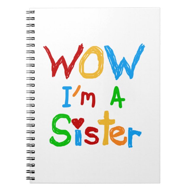 WOW I'm a Sister T-shirts and GIfts Spiral Notebook (Front)