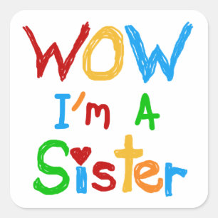 WOW I'm a Sister T-shirts and GIfts Square Sticker