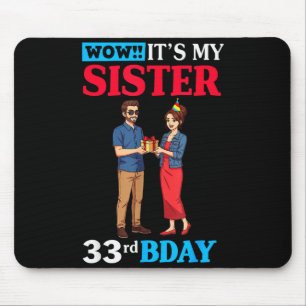 Wow It’s My Sister 33rd Birthday Celebration With  Mouse Pad