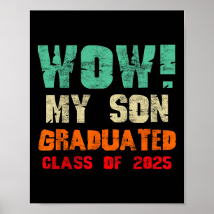 Wow My Son Graduated Cl Of 2025 Funny Graduation M Poster