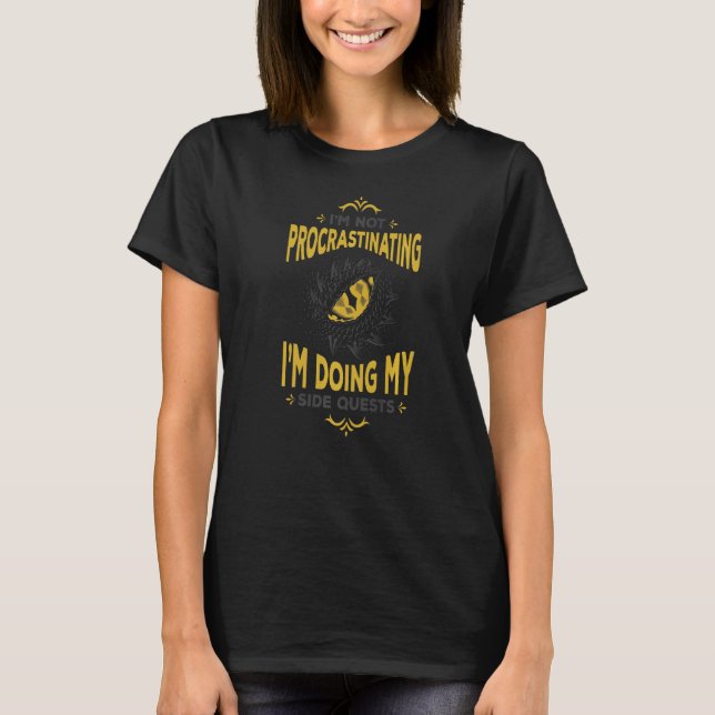 WoW Not Procrastinating I'm doing Side Quests RPG  T-Shirt (Front)