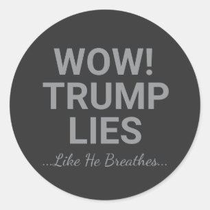 Wow! Trump Lies Like He Breathes Classic Round Sticker