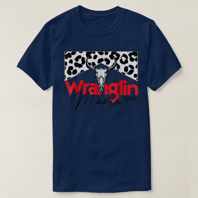 Wrangling Mama Bull Skull Leopard Western Mothers  T-Shirt (Design Front)